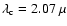 $\lambda_{\rm c} = 2.07~\mu$