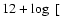 $12 +
\log~[$