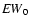 ${\it EW}_0$