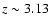 $z \sim 3.13$