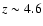 $z \sim 4.6$
