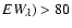 $EW_\lambda) > 80$
