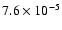 $7.6 \times 10^{-5}$