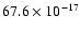 $67.6 \times 10^{-17}$