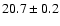 $20.7\pm0.2$