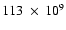$113~ \times~ 10^9$