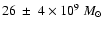 $26~\pm~ 4 \times 10^9 ~ M_\odot$