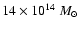$14\times 10^{14} ~ M_\odot$