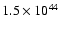 $1.5
\times 10^{44}$