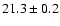 $21.3 \pm 0.2$