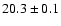 $20.3 \pm 0.1$