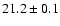 $21.2 \pm 0.1$