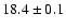 $18.4 \pm 0.1$