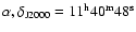 $\alpha,\delta_{\rm J2000} = {\rm 11^h40^m48^s}$