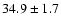 $34.9\pm1.7$