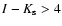 $I - K_{\rm s} > 4$