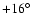 $+16^{\circ}$