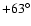 $+63^{\circ}$
