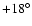 $+18^{\circ}$
