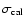 $\sigma _{\rm cal}$