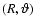 $(R, \vartheta)$