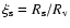 $\xi_{\rm s} = R_{\rm s}/R_{\rm v}$