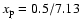 $x_{\rm p} = 0.5/7.13$