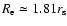 $R_{\rm e} \simeq 1.81 r_{\rm s}$