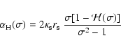 \begin{displaymath}\alpha_{\rm H}(\sigma) = 2 \kappa_{\rm s} r_{\rm s} \ \frac{\sigma [1 - {\cal{H}}(\sigma)]}{\sigma^2 - 1}
\end{displaymath}