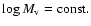 $\log{M_{\rm v}} = \rm const.$
