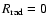 $R_{\rm rad} = 0$