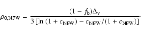 \begin{displaymath}\rho_{0,\rm NFW} = \frac{(1 - f_{\rm b}) \Delta_{\rm v}}{3 \l...
...rm NFW}})} - c_{{\rm NFW}}/(1 + c_{{\rm NFW}}) \right ]} \cdot
\end{displaymath}