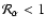 ${\cal{R}}_{\alpha} < 1$