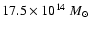$17.5 \times 10^{14}~{M_{\odot}}$
