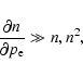 \begin{displaymath}\frac{\partial n}{\partial p_{\rm e}}\gg n , n^2,
\end{displaymath}