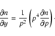 \begin{displaymath}\frac{\partial n}{\partial y} = \frac{1}{p^2} \left( p^4
\frac{\partial n}{\partial p}\right) \cdot
\end{displaymath}