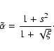 \begin{displaymath}\tilde{\alpha} = \frac{1 + s^2}{1 + \sqrt{\xi}} \cdot
\end{displaymath}