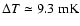 $\Delta T \simeq 9.3~{\rm mK}$