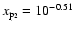 $x_{\rm p_2} = 10^{-0.51}$