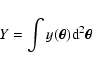 \begin{displaymath}Y = \int{y(\vec{\theta}) {\rm d}^2\vec{\theta}}
\end{displaymath}