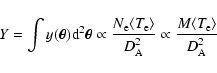 \begin{displaymath}Y = \int{y(\vec{\theta}) {\rm d}^2\vec{\theta}} \propto \frac...
... A}^2} \propto \frac{M \langle T_{\rm e} \rangle}{D_{\rm A}^2}
\end{displaymath}