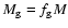 $M_{\rm g}= f_{\rm g} M$