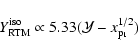 \begin{displaymath}Y_{{\rm RTM}}^{{\rm iso}} \propto 5.33 ({\cal{Y}} - x_{\rm p_1}^{1/2})
\end{displaymath}
