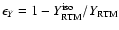 $\epsilon_Y = 1 - Y_{{\rm RTM}}^{\rm iso}/Y_{{\rm RTM}}$