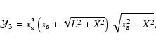 \begin{displaymath}{\cal{Y}}_3 = x_{\rm s}^3 \left ( x_{\rm s} + \sqrt{L^2 + X^2} \right ) \sqrt{x_{\rm s}^2 - X^2},
\end{displaymath}