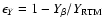 $\epsilon _{Y} = 1 - Y_{\beta }/Y_{{\rm RTM}}$
