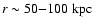 $r \sim 50{-}100~{\rm kpc}$