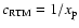 $c_{{\rm RTM}} = 1/x_{\rm p}$