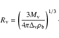 \begin{displaymath}R_{\rm v} = \left ( \frac{3 M_{\rm v}}{4 \pi \Delta_{\rm v} \rho_{\rm b}} \right )^{1/3}\cdot
\end{displaymath}