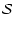 $\displaystyle {\cal{S}}$